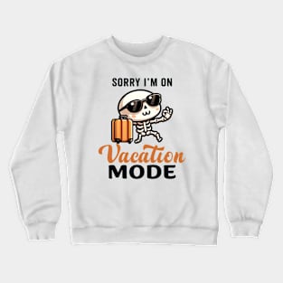 Sorry I'm on vacation mode - Cute skeleton Crewneck Sweatshirt